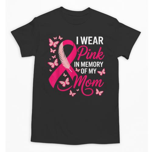 I Wear Pink In Memory Of My Mom Breast Cancer Awareness Unisex T-Shirt - Easessy