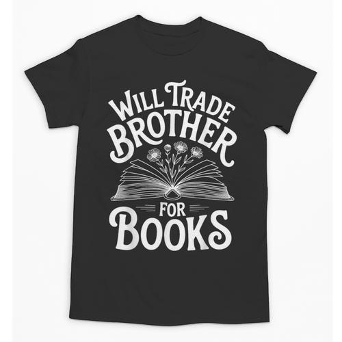 Will Trade Brother For Books Unisex T-Shirt - Bookorys UK