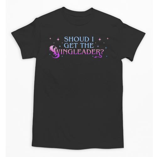 Should I Get The Wingleader Dragon Lover Book Lover Quote Unisex T-Shirt - Bookorys CA