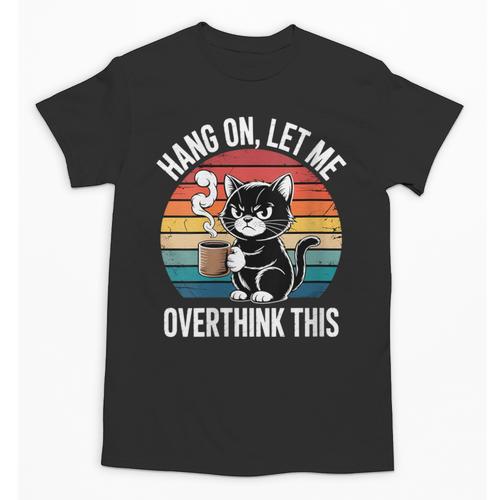 Women's Hang On Let Me Overthink Cat Coffee Retro Introvert Unisex T-Shirt - Raresse