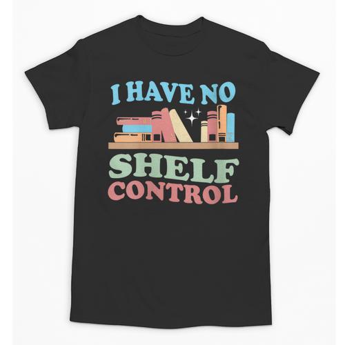Women's I Have No Shelf Control Book Reader Book Nerd Book Reading Unisex T-Shirt - Bookorys AU