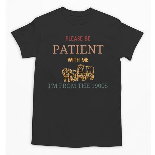 Women's Please Be Patient With Me I'm From The 1900s Unisex T-Shirt - Figerry