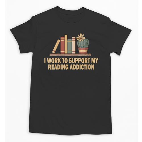 I Work To Support My Reading Addiction Books Lover Unisex T-Shirt - Bookorys AU