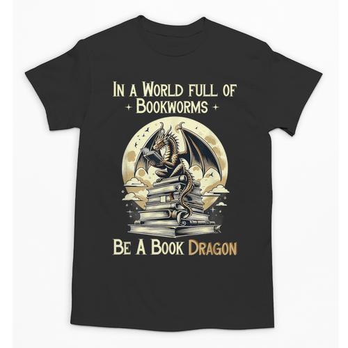 In a World Full Of Bookworms Be a Book Dragon Books Reading Unisex T-Shirt - Bookorys