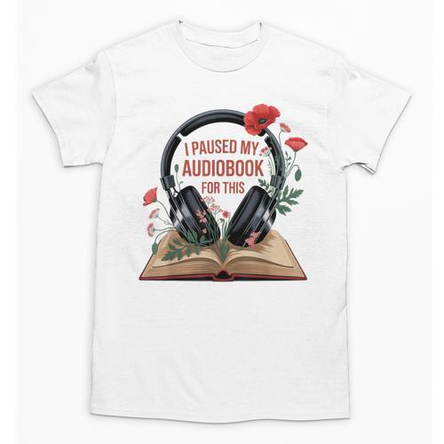 Audiobook Lover Bookish I Paused My Audiobook For This Unisex T-Shirt - Bookorys DE