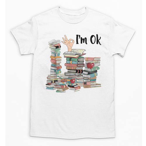 Book Lovers Bookworm Book Nerd I'm Ok Teacher School Unisex T-Shirt - Bookorys AU