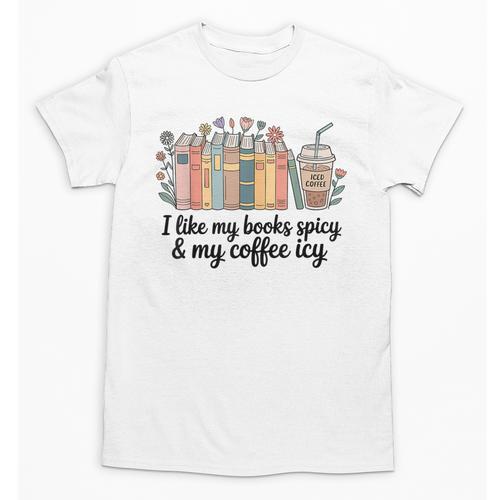 I Like My Books Spicy & My Coffee Icy Lover Bookworm Unisex T-Shirt - Bookorys UK