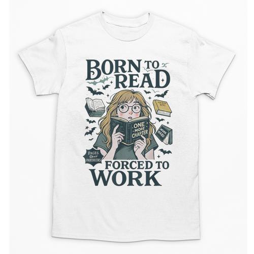 Born To Read Forced To Work Bookish Girl Book Lover Unisex T-Shirt - Bookorys UK