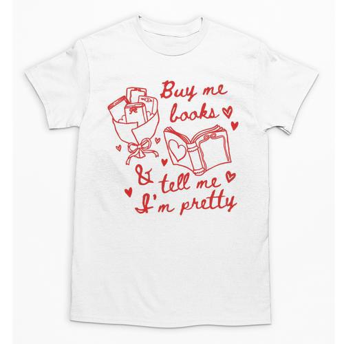 Buy Me Books And Tell Me I'm Pretty Unisex T-Shirt - Bookorys