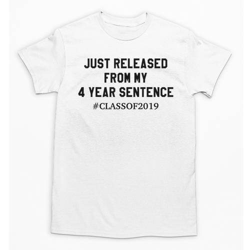 Class Of 2019 4 Year Sentence Graduation High School Unisex T-Shirt - Best Gift Smart