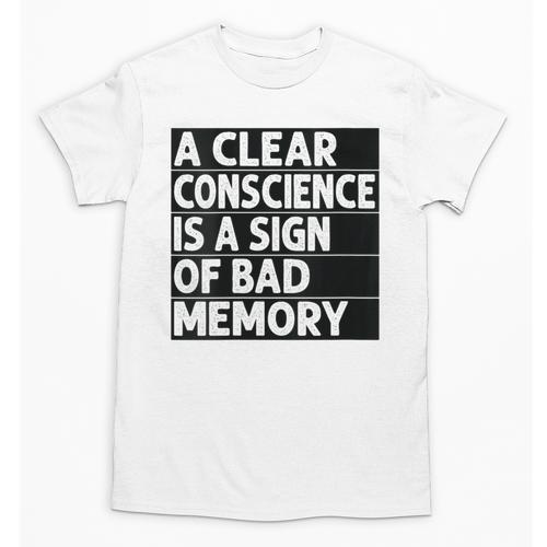 A Clear Conscience Is A Sign Of Bad Memory Sarcastic Unisex T-Shirt - Easessy