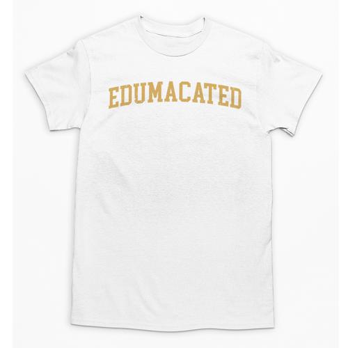Edumacated Grad College Graduation Unisex T-Shirt - Best Gift Smart
