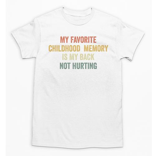 My Favorite Child Memory Is My Back Not Hurting Unisex T-Shirt - Easessy