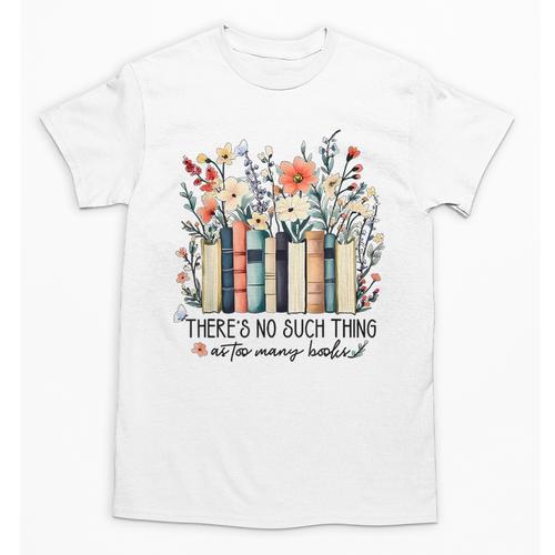 Floral Book There's No Such Thing As Too Many Book Lover Unisex T-Shirt - Bookorys
