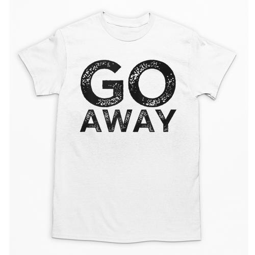 Go Away Sarcastic Antisocial Introvert Saying Unisex T-Shirt - Raresse