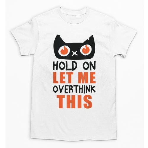 Hold On Let Me Overthink This Anxiety Introvert Overthinking Unisex T-Shirt - Raresse