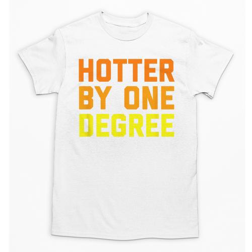 Hotter By One Degree Graduation Shirt College Major Graduate Unisex T-Shirt - Best Gift Smart