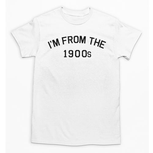 I'm From The 1900s Cute Unisex T-Shirt - Figerry