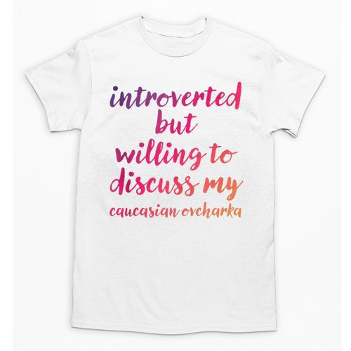 Introverted Willing To Discuss Caucasian Ovcharka Introvert Unisex T-Shirt - Raresse