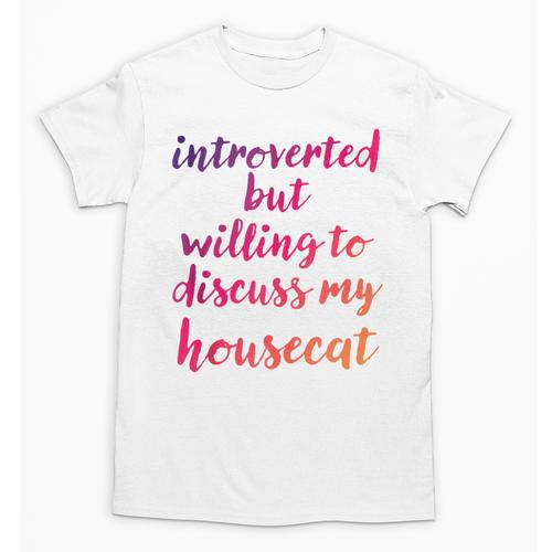 Introverted Willing To Discuss Housecat Introvert Unisex T-Shirt - Raresse