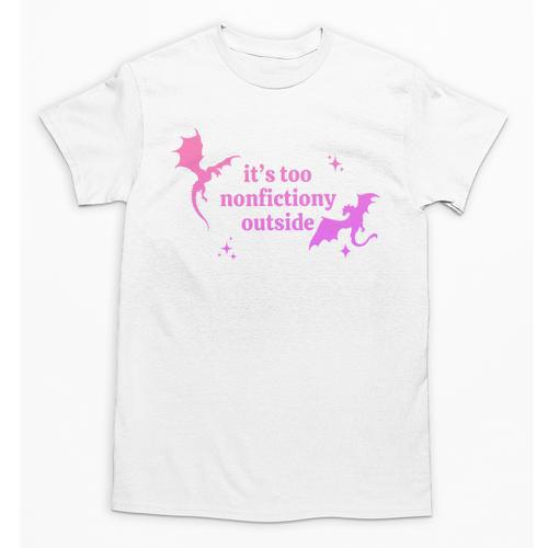 It's Too Nonfictiony Outside Bookish Unisex T-Shirt - Bookorys