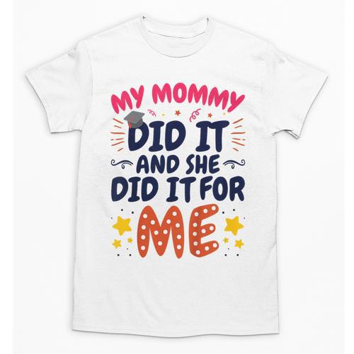 Kids My Mommy Did It Graduation Mom Graduate Unisex T-Shirt - Best Gift Smart