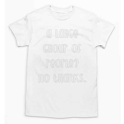 A Large Group Of People No Thanks Introvert Saying Unisex T-Shirt - Raresse