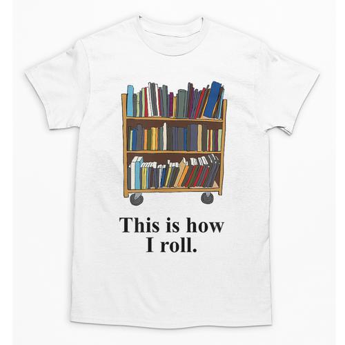Librarian Book Return Cart This Is How I Roll Unisex T-Shirt - Bookorys UK