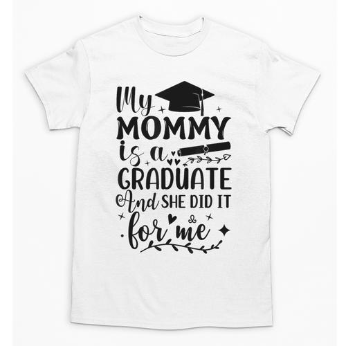 My Mommy Did It And She Did It Graduation Tee For Daughter Unisex T-Shirt - Best Gift Smart