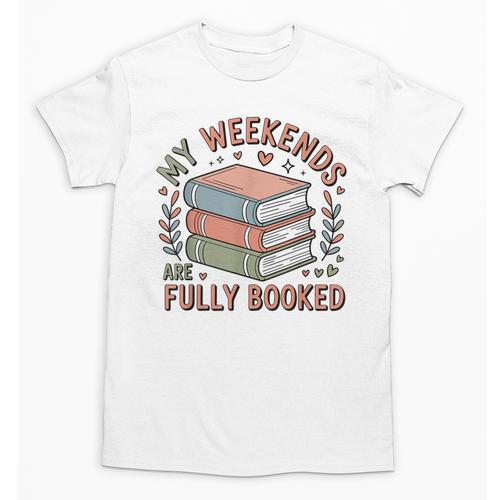 My Weekends Are Fully Booked Reading Book Lover Unisex T-Shirt - Bookorys