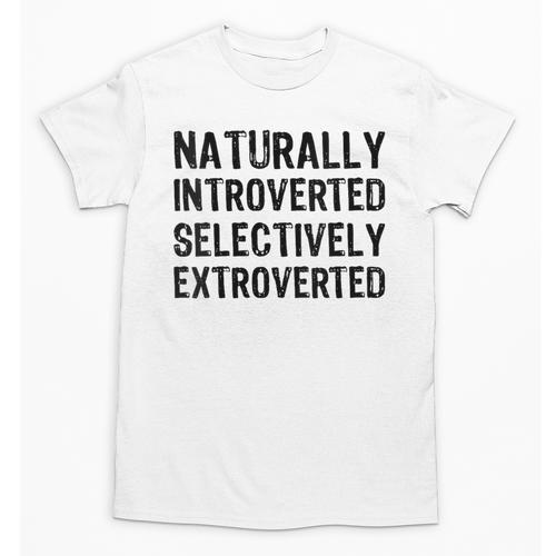 Naturally Introverted Selectively ExtrovertedIntrovert Joke Unisex T-Shirt - Raresse