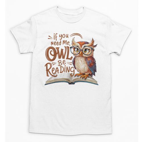 If You Need Me Owl Be Reading Book Lover Students Unisex T-Shirt - Bookorys