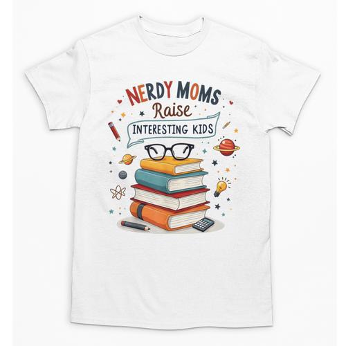 Nerdy Moms Raise Interesting Kids Books Science Unisex T-Shirt - Bookorys AU