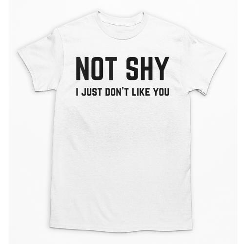 Not Shy I Just Don't Like You Introverting Unisex T-Shirt - Raresse