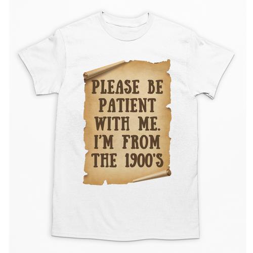 Old People Joke Please Be Patient With Me I'm From The 1900s Unisex T-Shirt - Figerry