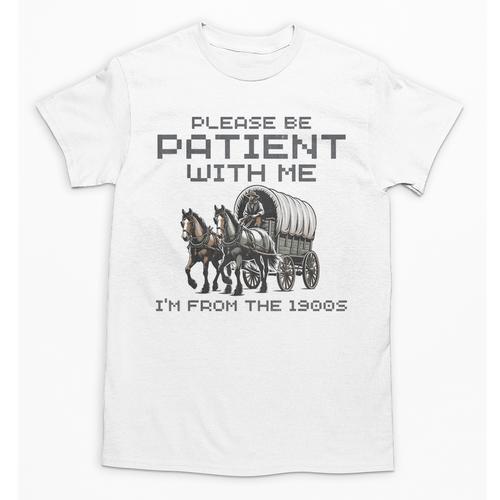 Please-Be-Patient-With-Me I'm From The 1900s Unisex T-Shirt - Figerry
