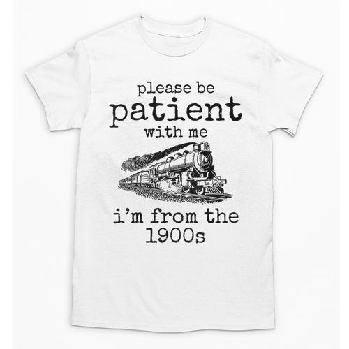 Please Be Patient With Me I'm From The 1900s Aged Train Unisex T-Shirt - Figerry