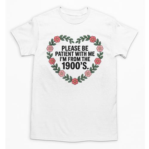Please Be Patient With My I'm From The 1900s Birthday Unisex T-Shirt - Figerry