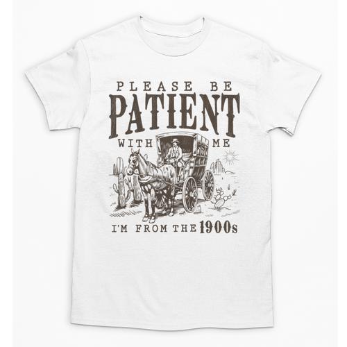 Please Be Patient I'm From The 1900s Boomer Meme Print Unisex T-Shirt - Figerry