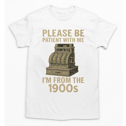 Please Be Patient With Me I'm From The 1900s Cash Register Premium Unisex T-Shirt - Figerry