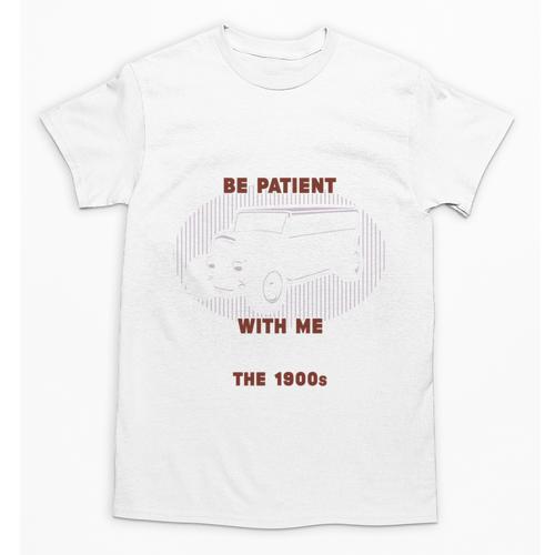 Please Be Patient With Me I'm From The 1900s Classic People Unisex T-Shirt - Figerry