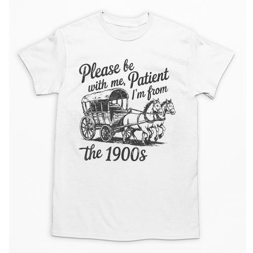 Please Be Patient With Me I'm From The 1900s Funny Unisex T-Shirt - Figerry