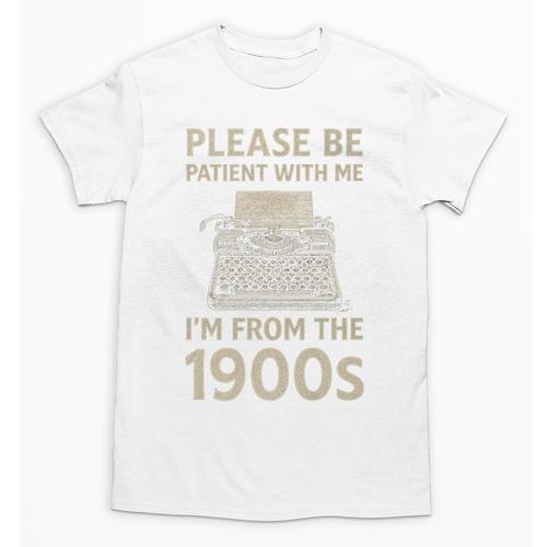 Please Be Patient With Me I'm From The 1900s Humorous Saying Premium Unisex T-Shirt - Figerry