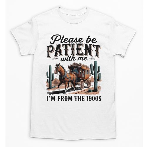 Please Be Patient With Me I'm From The 1900s For Men Women Unisex T-Shirt - Figerry