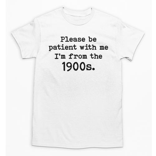 Please Be Patient With Me I'm From The 1900s Nostalgic Unisex T-Shirt - Figerry