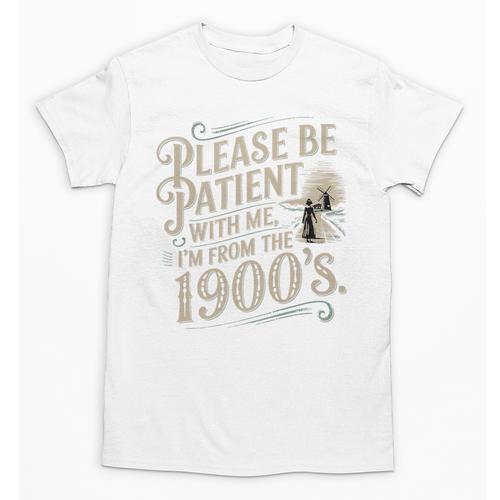 Please Be Patient With Me I'm From The 1900s 1900s Premium Unisex T-Shirt - Figerry