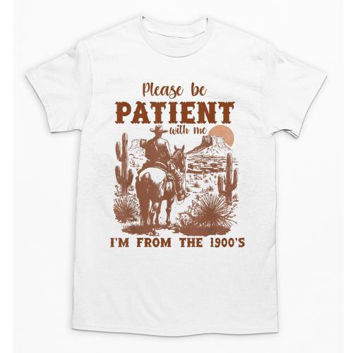 Please Be Patient With Me I'm From The 1900s Quote Unisex T-Shirt - Figerry