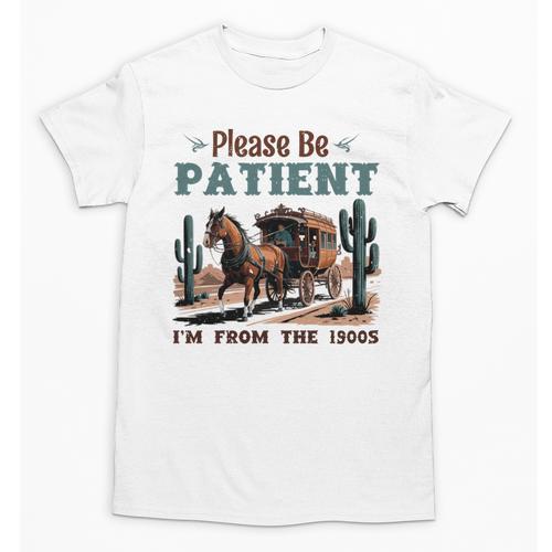 Please Be Patient I'm From The 1900s Stagecoach Western Vint Unisex T-Shirt - Figerry