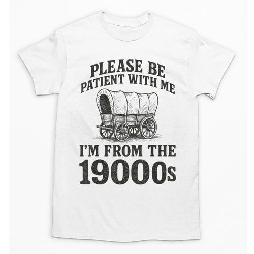Please Be Patient I'm From The 1900s Unisex T-Shirt - Figerry