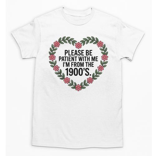 Please Be Patient With My I'm From The 1900s Unisex T-Shirt - Figerry